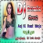 Aaj Ki Raat Maja Dj Remix New Hindi Song Full Hard Dholki Dancing Remix Akhilesh Hi Tech Gonda 